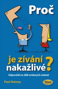 Proč je zívání nakažlivé?: Odpovědi na 288 zvídavých otázek
