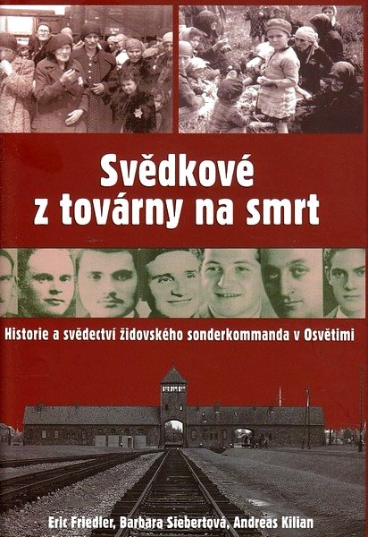 Svědkové z továrny na smrt: Historie a svědectví židovského sonderkommanda v Osvětimi