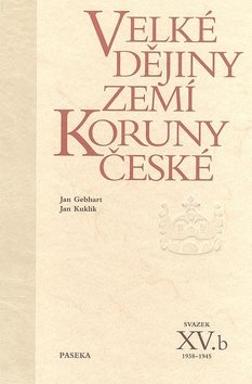 Velké dějiny zemí Koruny české XV.b: 1938-1945