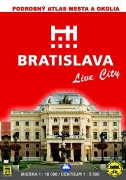 Bratislava Live City: Podrobný atlas mesta a okolia Mierka 1 : 10 000 Centrum 1 : 5 500