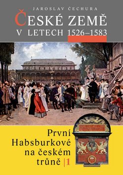 České země v letech 1526 - 1583: První Habsburkové na českém trůně I.
