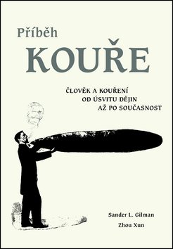 Příběh kouře: Člověk a kouření od úsvitu dějin až po současnost