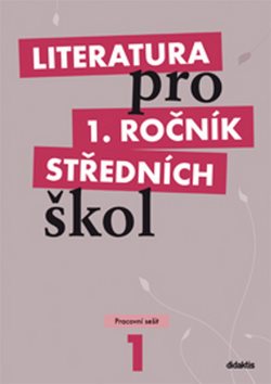 Literatura pro 1. ročník středních škol: Pracovní sešit