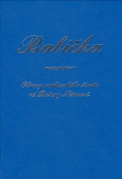 Babička: Obrazy venkovského života od Boženy Němcové.
