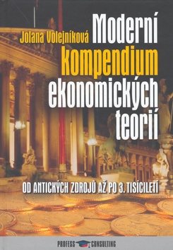 Moderní kompendium ekonomických teorií: Od antických zdrojů po 3. tisíciletí.