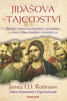 Jidášova tajemství: Příběh nepochopeného učedníka a jeho ztraceného evangelia