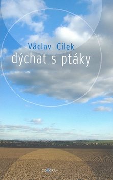 Dýchat s ptáky: Obyčejné texty o světle paměti, pravdě oblaků a útěše míst