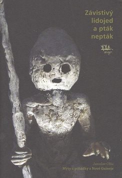 Závistivý lidojed a pták nepták: Mýty a pohádky z Nové Guineje