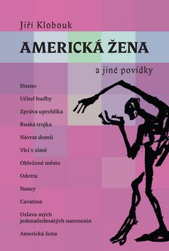 Americká žena a jiné povídky: Dusno, Učitel Hudby, Zpráva uprchlíka, Ruská trojka, Návrat domů, Vlci