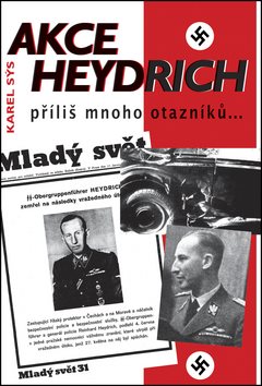 Akce Heydrich: Příliš mnoho otazníku