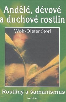 Andělé, dévové a duchové rostlin: Rostliny a šamanismus