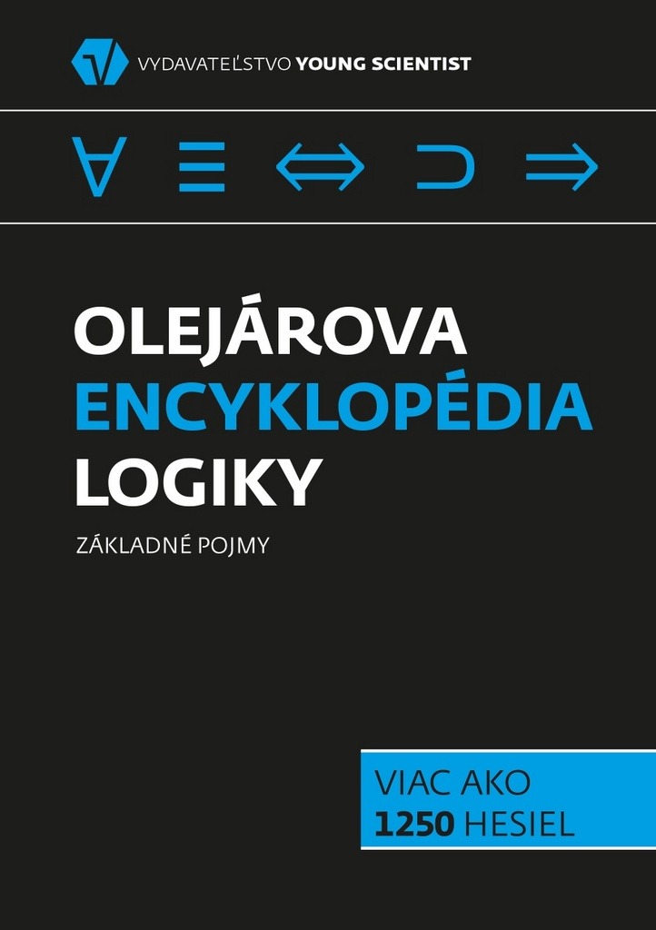 Olejárová encyklopédia logiky: Viac ako 1250 hesiel Základné pojmy