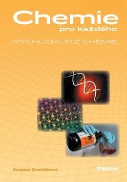 Chemie pro každého Rychlokurz chemie: Od základní školy k přijímacím zkouškám na vysokou školu