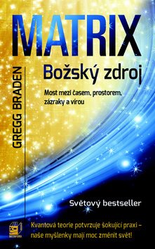 Matrix Božský zdroj: Most mezi časem, prostorem, zázraky a vírou