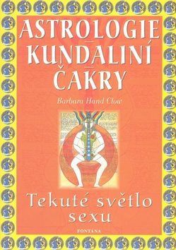 Astrologie Kundaliní Čakry: Tekuté světlo sexu