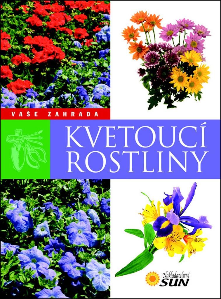 Kvetoucí rostliny: Vaše zahrada