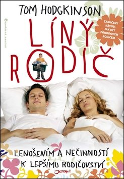 Líný rodič: Lenošením a nečinností k lepšímu rodičovství