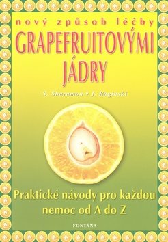 Nový způsob léčby grapefruitovými jádry: Praktické návody pro každou nemoc od A do Z