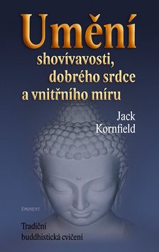 Umění shovívavosti, dobrého srdce a vnitřního míru: Tradiční buddhistická cvičení