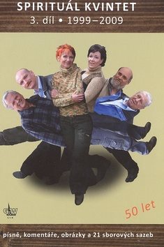 Zpěvník Spirituál kvintet 3.d: Písně, komentáře a 21 sborových sazebr.1999 - 2009