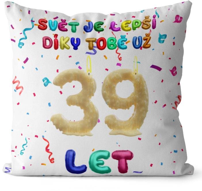 Impar polštář Svět je lepší díky tobě věk 39