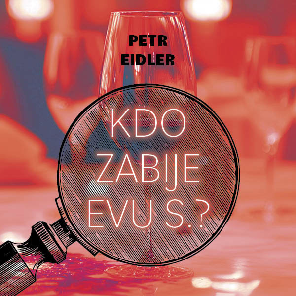 Eidler Petr: Kdo zabije Evu S.?