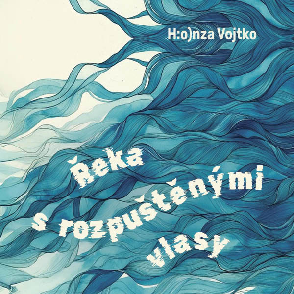 Vojtko Jan: Řeka s rozpuštěnými vlasy