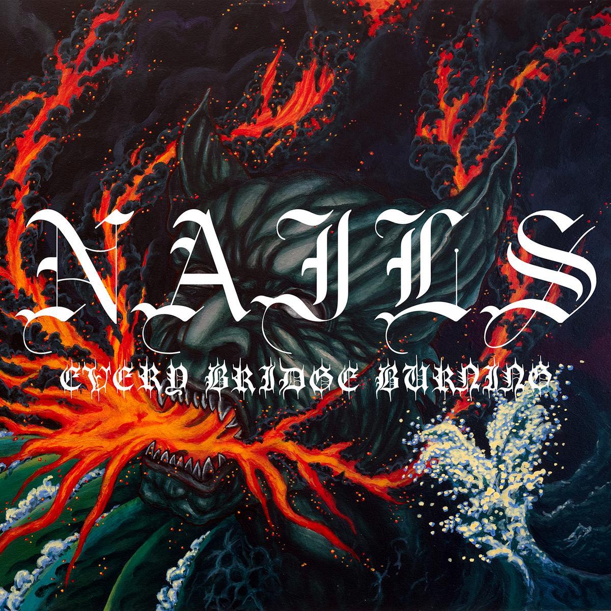 Nails: Every Bridge Burning