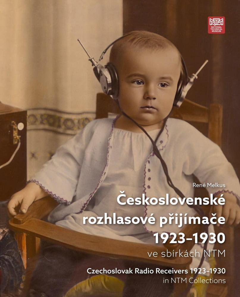 Melkus René: Československé rozhlasové přijímače 1923-1930 ve sbírkách NTM