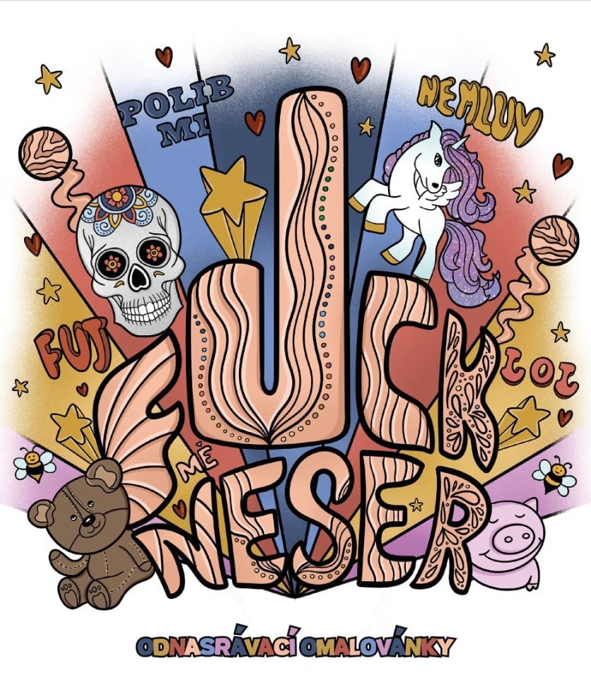 FUCK MĚ NESER: odnasrávací omalovánky