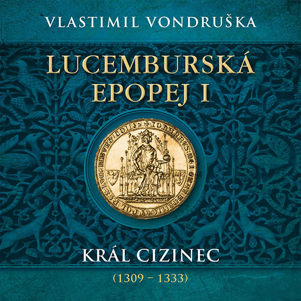 Vondruška Vlastimil: Lucemburská epopej I. - Král cizinec