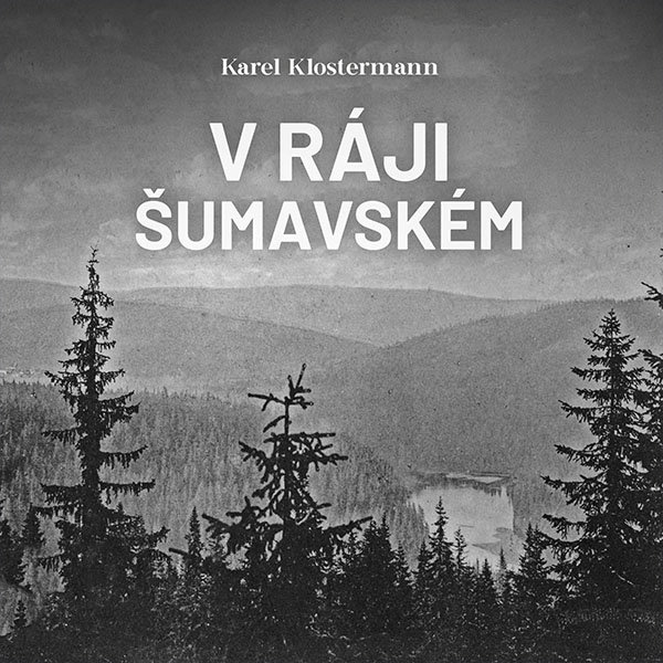 Klostermann Karel: V ráji šumavském