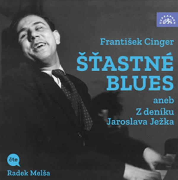 Cinger František: Šťastné blues aneb Z deníku Jaroslava Ježka