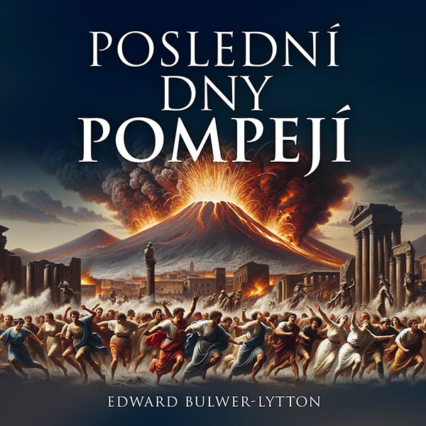 Lytton Edward George Bulwer: Poslední dny Pompejí