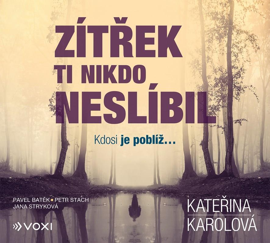 Karolová Kateřina: Zítřek ti nikdo neslíbil