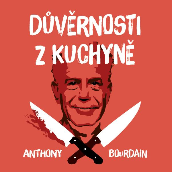 Bourdain Anthony: Důvěrnosti z kuchyně