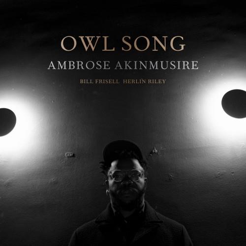 Akinmusire Ambrose: Owl Song (feat. Bill Frisell & Herlin Riley)