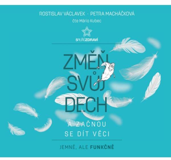 Václavek Rostislav, Macháčková Petra Změň svůj dech a začnou se dít věci
