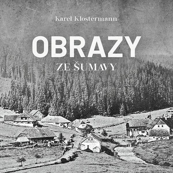 Klostermann Karel: Obrazy ze Šumavy