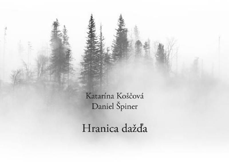 Koščová Katarína, Špiner Daniel: Hranica Dažďa