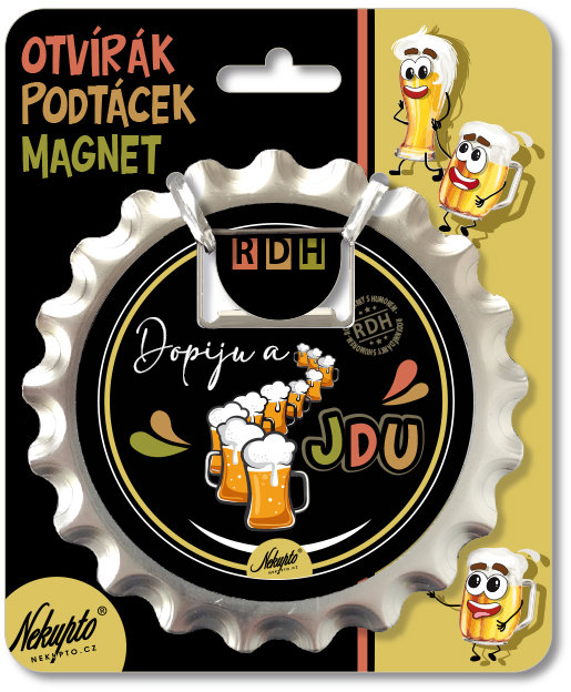 Nekupto Otvírák na pivo, podtácek Dopiju a jdu RDH
