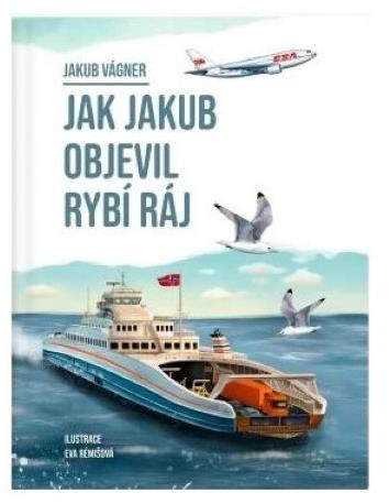 Jakub Vágner: Jak Jakub objevil rybí ráj